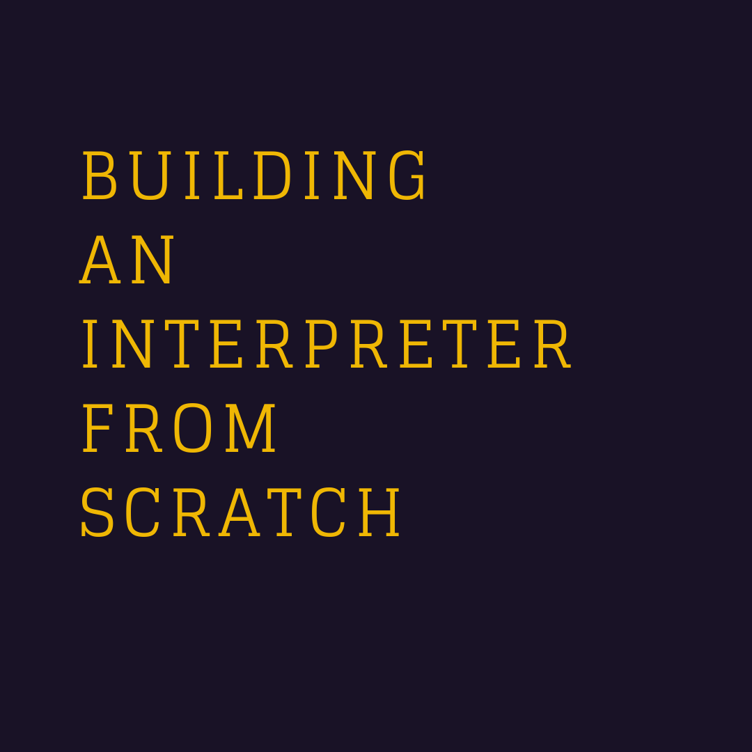 Write an Interpreter and a Compiler from Scratch in Go.