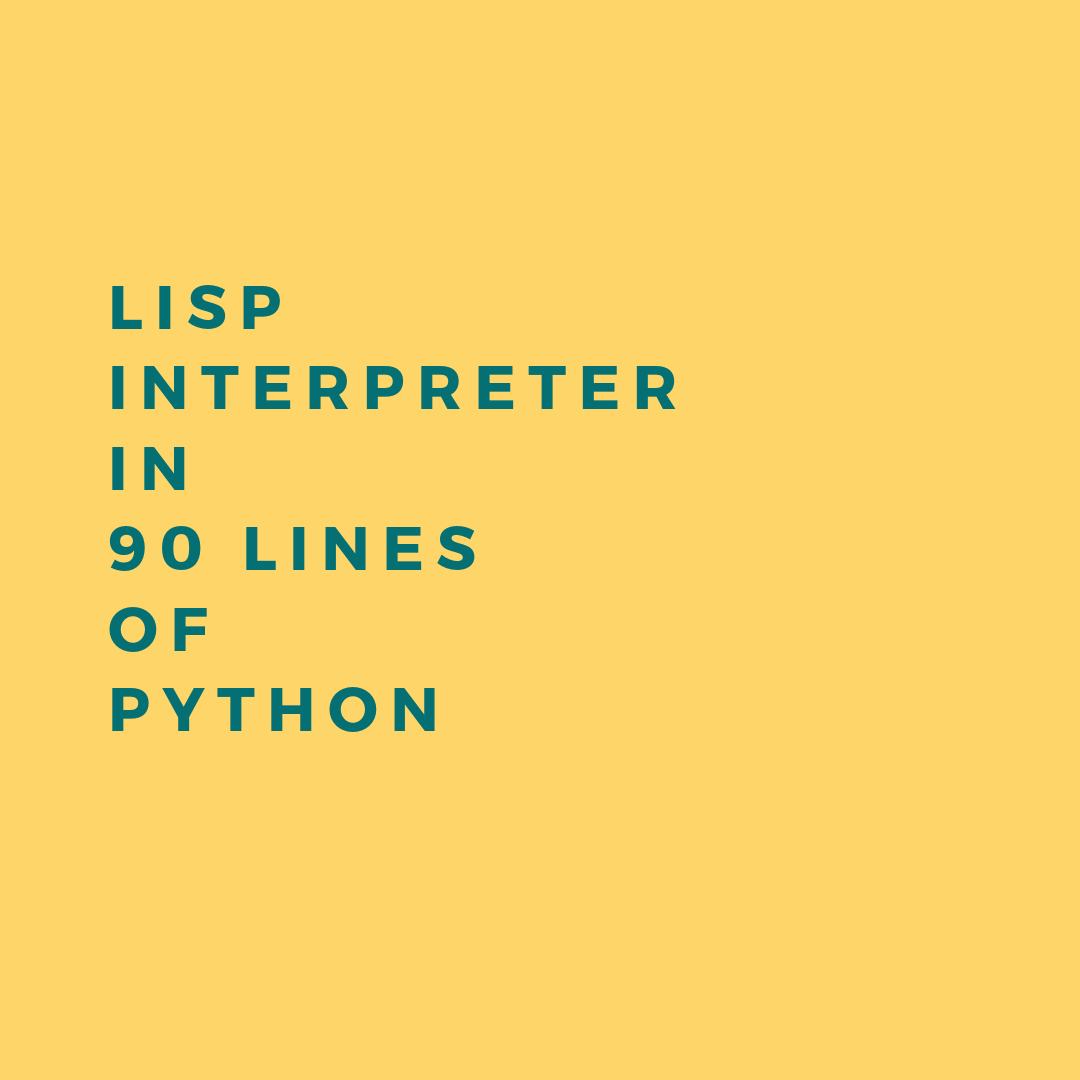 Writing a Simple Lisp Interpreter